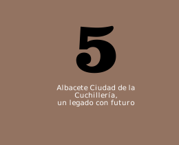 Capítulo 5. Albacete Ciudad de la Cuchillería, un legado con futuro.
