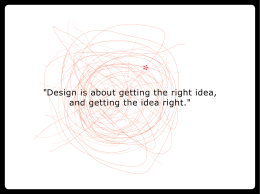 "Design is about getting the right idea, and getting the