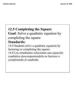 12.5 Completing the Square Goal: Solve a quadratic equation by