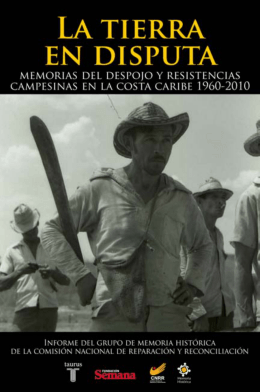 La tierra en disputa. - Centro Nacional de Memoria Histórica