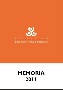 MEMORIA 2011 - Fundación Juan Carlos Pérez Santamaría