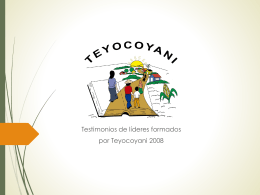 Testimonios de líderes formados por Teyocoyani 2008