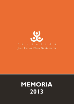 MEMORIA 2013 - Fundación Juan Carlos Pérez Santamaría