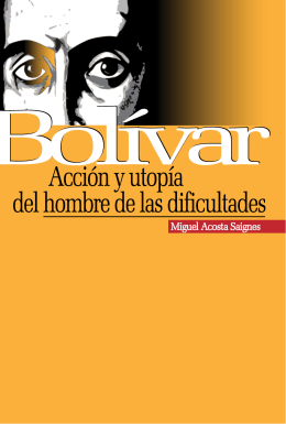 Bolívar, acción y utopía del hombre de las dificultades