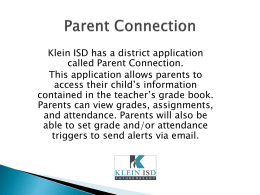 Klein ISD has a district application called Parent Connection. This