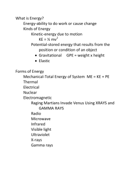 What is Energy? Energy-ability to do work or cause change Kinds of