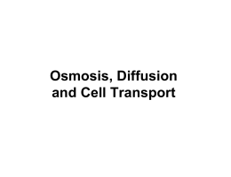 Osmosis, Diffusion and Cell Transport