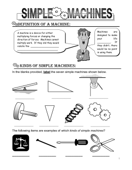 A machine is a device for either multiplying forces or changing the