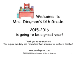 Welcome to Mrs. Dingman`s 5th Grade