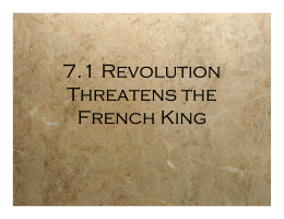 7.1 Revolution Threatens the French King 7.1 Revolution Threatens