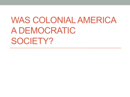 was colonial america a democratic society?