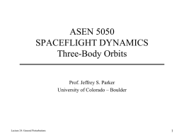 ASEN 5050 SPACEFLIGHT DYNAMICS Three-Body Orbits