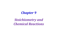 Chapter 9 Stoichiometry and Chemical Reactions