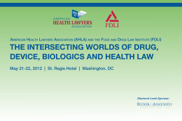 the intersecting worlds of drug, device, biologics and health law