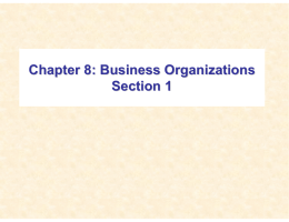 Chapter 8: Business Organizations Section 1 - jb