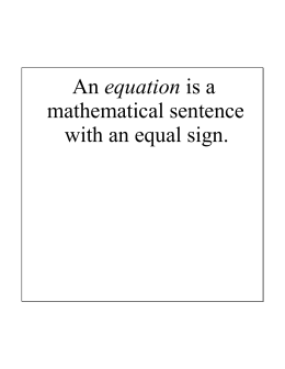 An equation is a mathematical sentence with an equal sign.