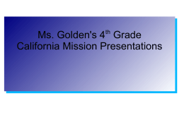 Ms. Golden`s 4th Grade California Mission Presentations Ms