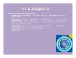 The atmosphere is made up of 5 layers: •Troposphere: closest to the