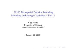 36106 Managerial Decision Modeling Modeling with Integer