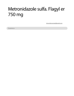 Metronidazole sulfa. Flagyl er 750 mg