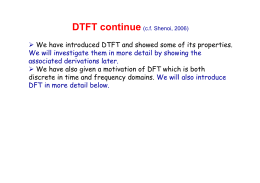 We have introduced DTFT and showed some of its properties. We