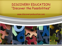 DISCOVERY EDUCATION “Discover the Possibilities”
