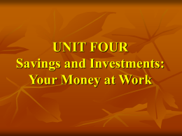 UNIT FOUR Savings and Investment of Your Money at Work