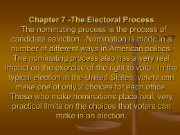 Chapter 7 -The Electoral Process The nominating process is the