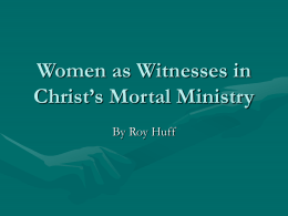 Powerpoint presentations\Women as Witnesses in Christ`s Mortal