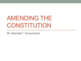 Amending the Constitution - Mr. Marinello`s Government Class