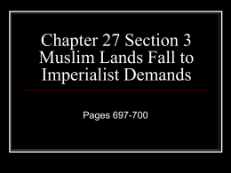Chapter 27 Section 3 Muslim Lands Fall to Imperialist Demands