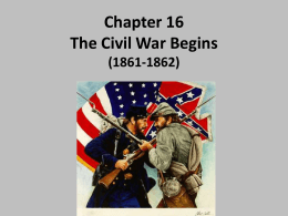 Chapter 16 The Civil War Begins (1861