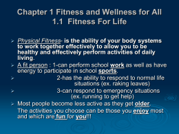 Fitness for Life Chapter 1 Fitness and Wellness for All 1.1 Fitness
