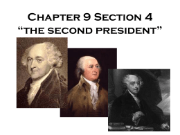 Chapter 9 Section 4 “the second president”