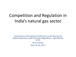 Competition and Regulation in India`s natural gas sector