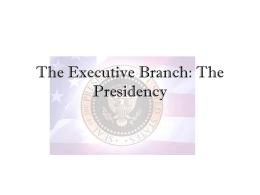 The Executive Branch: The Presidency