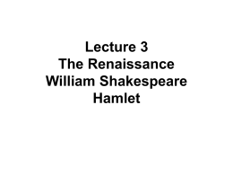 Lecture 3 The Renaissance William Shakespeare Hamlet Part one