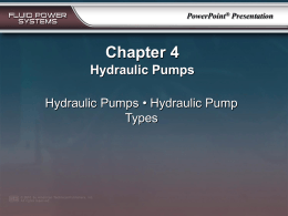 PowerPoint ® Presentation Chapter 4 Hydraulic Pumps