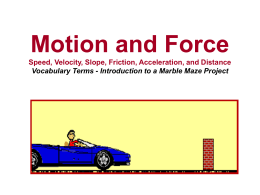 Motion and Force Speed, Velocity, Slope, Friction, Acceleration