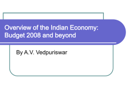 Overview of the Indian Economy: Budget 2008 and beyond