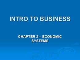 INTRO TO BUSINESS CHAPTER 2 – ECONOMIC SYSTEMS