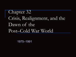 Chapter 32 Crisis, Realignment, and the Dawn of the Post*Cold War