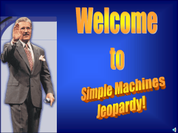 Simple Machines JEOPARDY