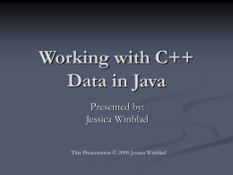 Working with C++ Data in Java - Jessica Brown