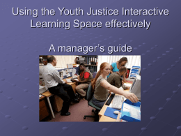 Using the Youth Justice Interactive Learning Space effectively