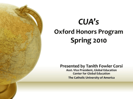 CUA`s Oxford Honors Program Spring 2010 Presented by Tanith