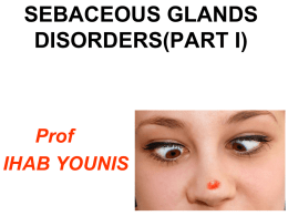 SEBACEOUS GLANDS DISORDERS(PART I)