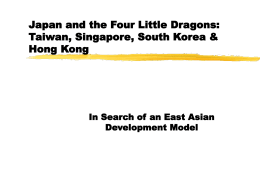 Japan and the Four Little Dragons: Taiwan, Singapore, South Korea