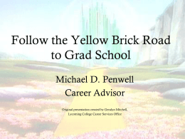 Follow the Yellow Brick Road to Grad School