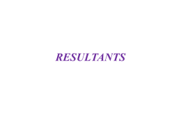 RESULTANTS Force – Couple Systems = Reduction of a Force to